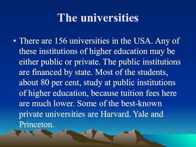 The universities There are 156 universities in the USA. Any of these