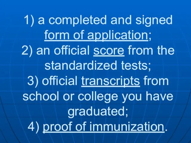 1) a completed and signed form of application; 2) an official score