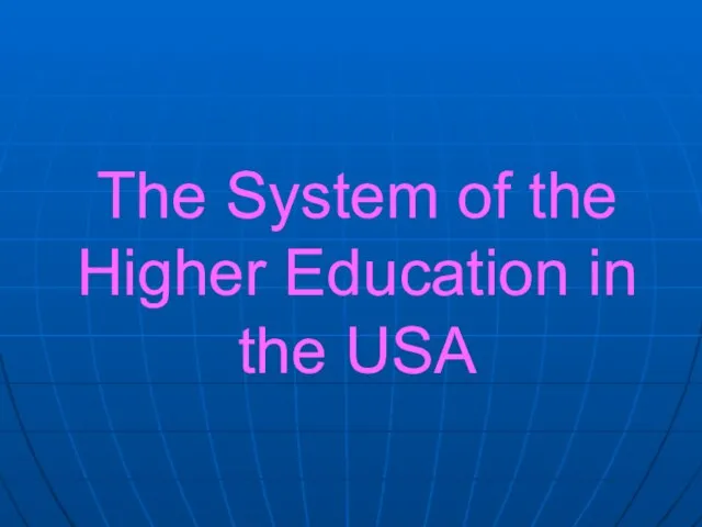 The System of the Higher Education in the USA