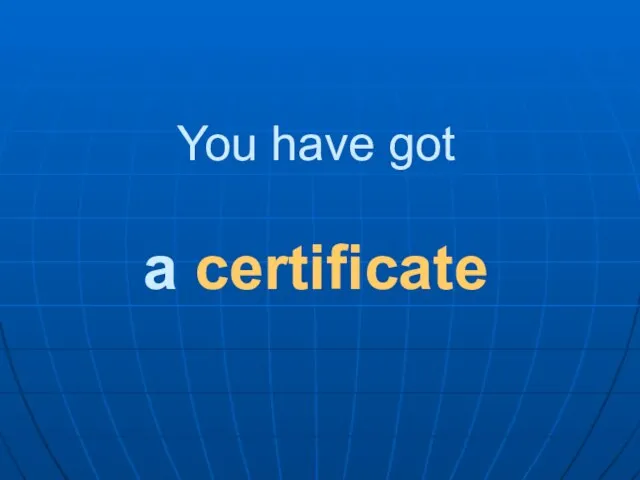 You have got a certificate