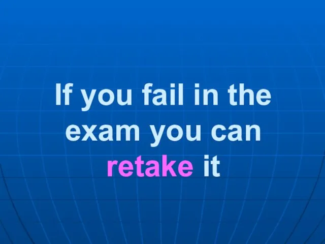 If you fail in the exam you can retake it