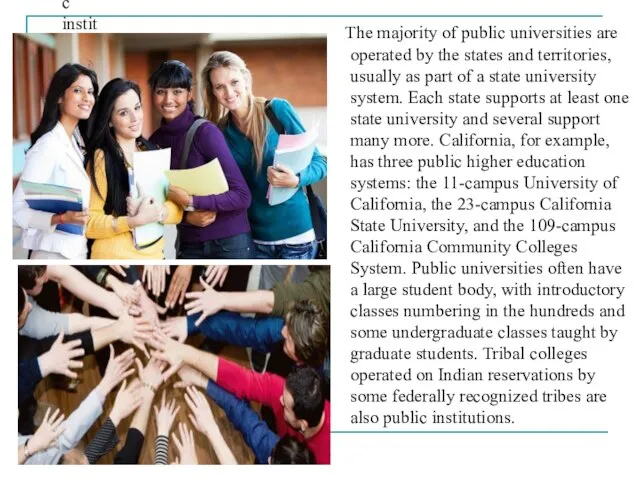 The majority of public universities are operated by the states and territories,