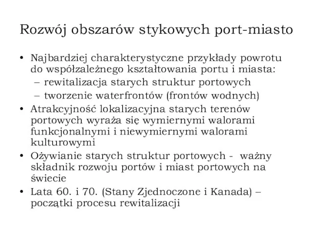 Rozwój obszarów stykowych port-miasto Najbardziej charakterystyczne przykłady powrotu do współzależnego kształtowania portu