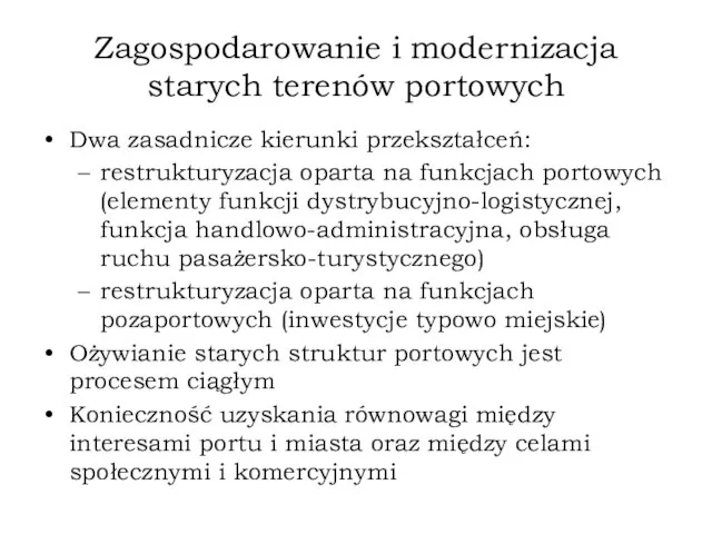 Zagospodarowanie i modernizacja starych terenów portowych Dwa zasadnicze kierunki przekształceń: restrukturyzacja oparta