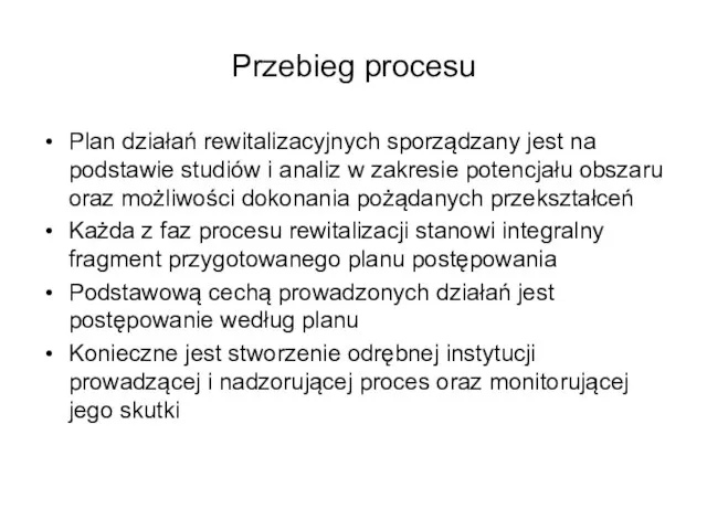 Przebieg procesu Plan działań rewitalizacyjnych sporządzany jest na podstawie studiów i analiz