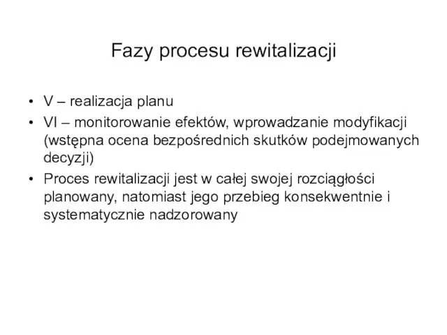 Fazy procesu rewitalizacji V – realizacja planu VI – monitorowanie efektów, wprowadzanie