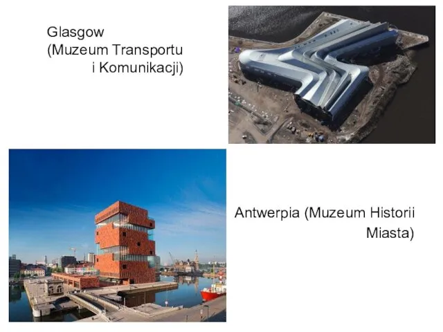 Glasgow (Muzeum Transportu i Komunikacji) Antwerpia (Muzeum Historii Miasta)