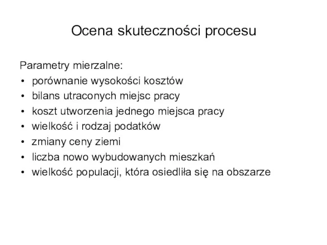 Ocena skuteczności procesu Parametry mierzalne: porównanie wysokości kosztów bilans utraconych miejsc pracy