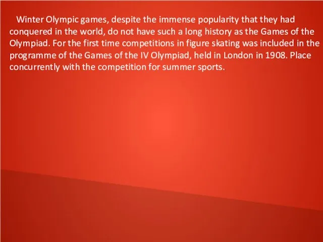 Winter Olympic games, despite the immense popularity that they had conquered in
