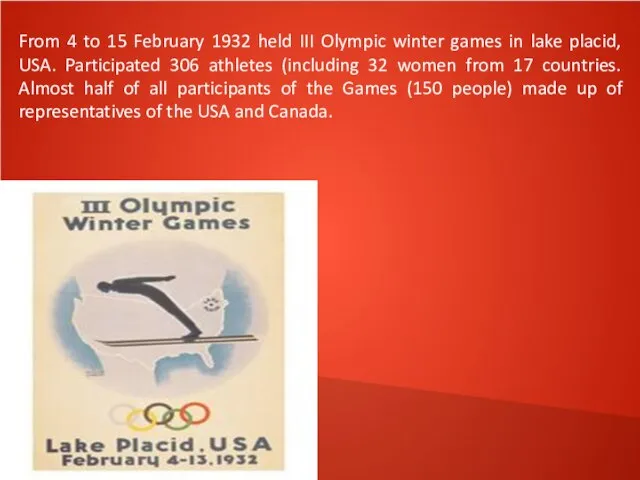 From 4 to 15 February 1932 held III Olympic winter games in