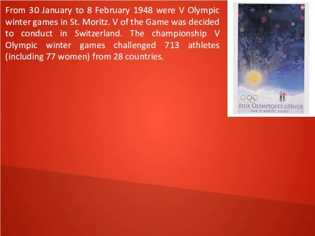 From 30 January to 8 February 1948 were V Olympic winter games