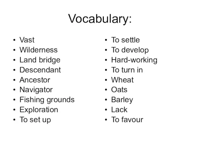 Vocabulary: Vast Wilderness Land bridge Descendant Ancestor Navigator Fishing grounds Exploration To