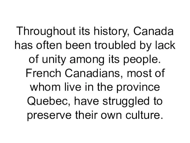 Throughout its history, Canada has often been troubled by lack of unity