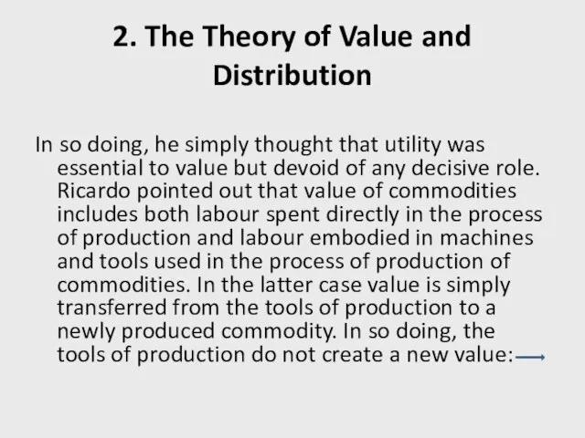 2. The Theory of Value and Distribution In so doing, he simply