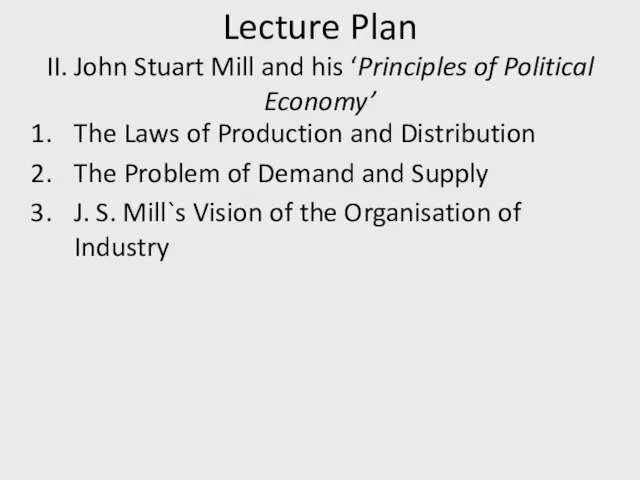 Lecture Plan II. John Stuart Mill and his ‘Principles of Political Economy’