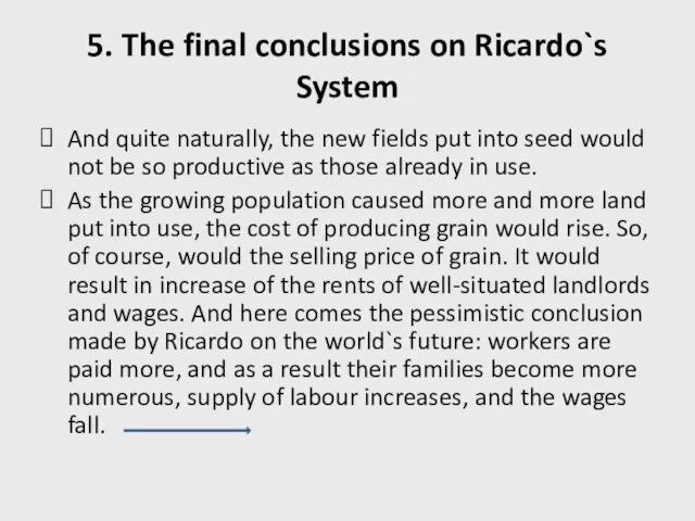5. The final conclusions on Ricardo`s System And quite naturally, the new