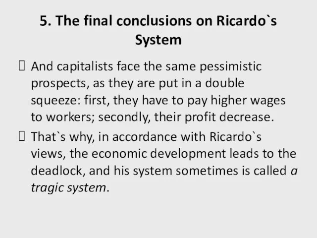 5. The final conclusions on Ricardo`s System And capitalists face the same