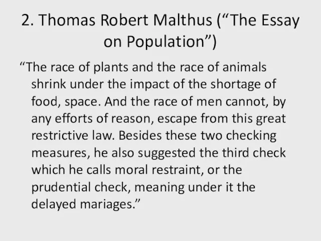 2. Thomas Robert Malthus (“The Essay on Population”) “The race of plants