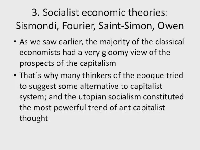 3. Socialist economic theories: Sismondi, Fourier, Saint-Simon, Owen As we saw earlier,