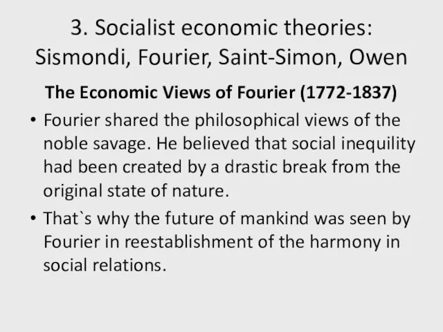 3. Socialist economic theories: Sismondi, Fourier, Saint-Simon, Owen The Economic Views of