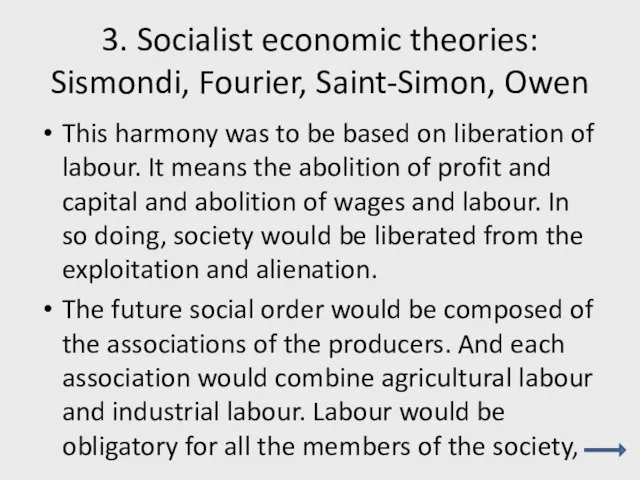 3. Socialist economic theories: Sismondi, Fourier, Saint-Simon, Owen This harmony was to