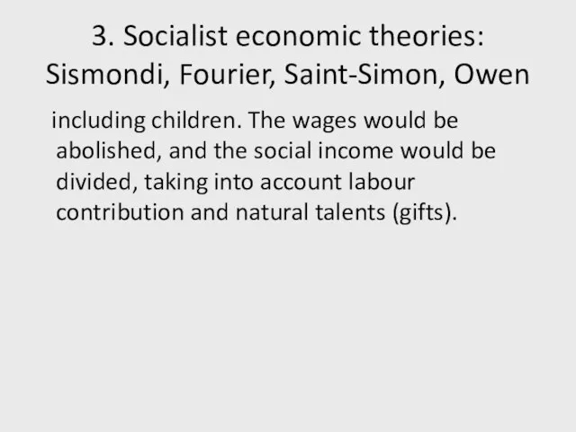 3. Socialist economic theories: Sismondi, Fourier, Saint-Simon, Owen including children. The wages