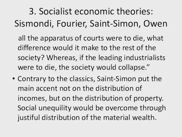 3. Socialist economic theories: Sismondi, Fourier, Saint-Simon, Owen all the apparatus of