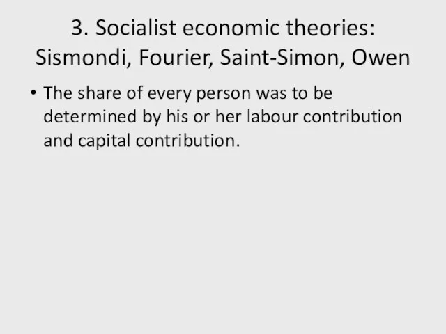 3. Socialist economic theories: Sismondi, Fourier, Saint-Simon, Owen The share of every