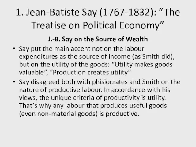 1. Jean-Batiste Say (1767-1832): “The Treatise on Political Economy” J.-B. Say on