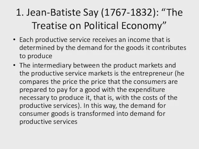 1. Jean-Batiste Say (1767-1832): “The Treatise on Political Economy” Each productive service