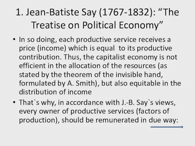 1. Jean-Batiste Say (1767-1832): “The Treatise on Political Economy” In so doing,