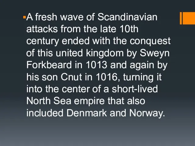 A fresh wave of Scandinavian attacks from the late 10th century ended