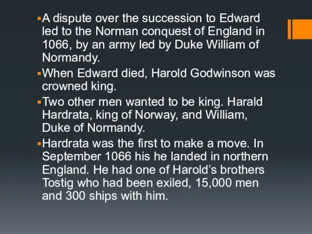 A dispute over the succession to Edward led to the Norman conquest
