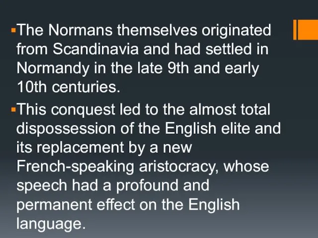 The Normans themselves originated from Scandinavia and had settled in Normandy in