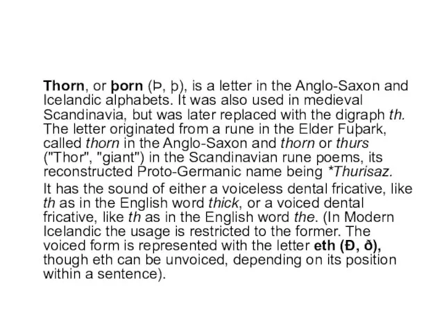 Thorn, or þorn (Þ, þ), is a letter in the Anglo-Saxon and