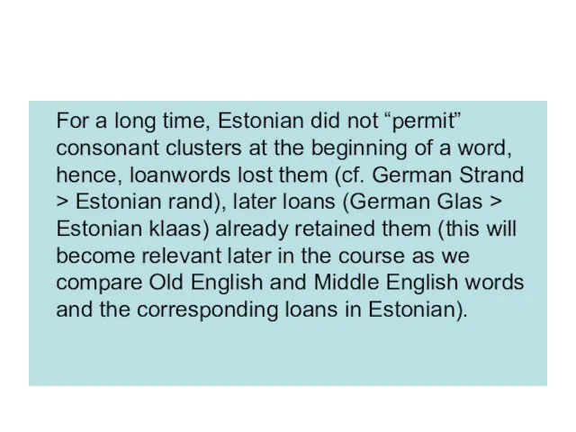 For a long time, Estonian did not “permit” consonant clusters at the