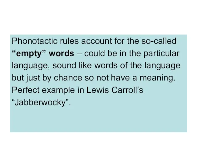 Phonotactic rules account for the so-called “empty” words – could be in