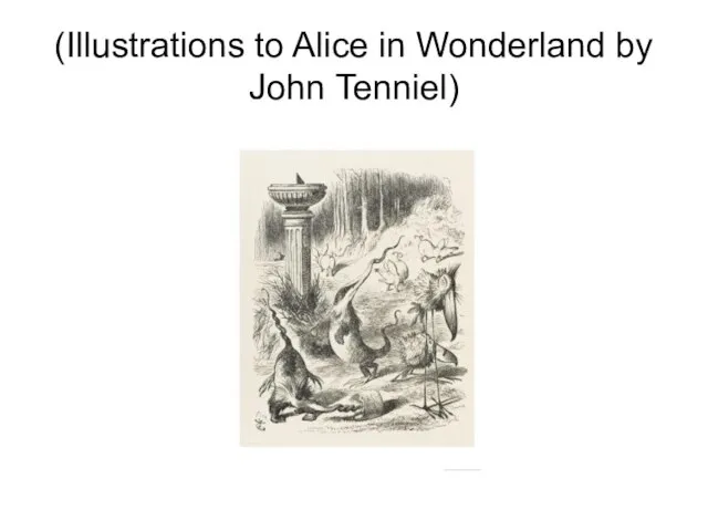 (Illustrations to Alice in Wonderland by John Tenniel)