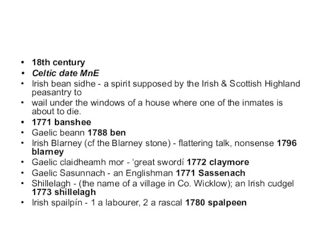 18th century Celtic date MnE Irish bean sidhe - a spirit supposed
