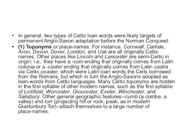 In general, two types of Celtic loan words were likely targets of