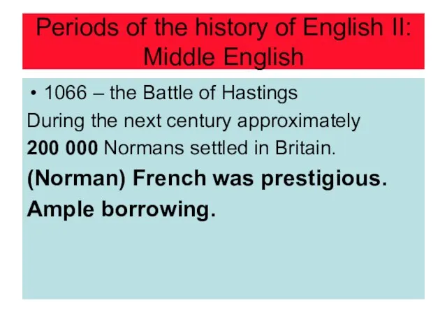 Periods of the history of English II: Middle English 1066 – the