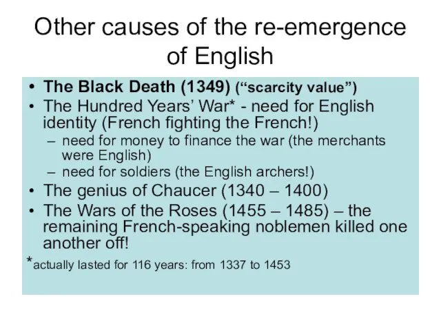 Other causes of the re-emergence of English The Black Death (1349) (“scarcity