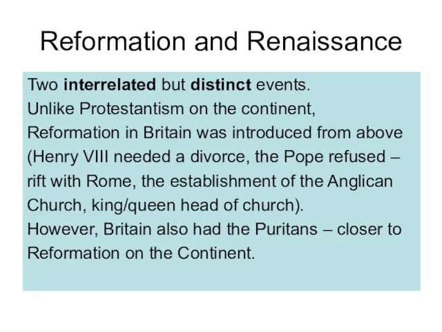 Reformation and Renaissance Two interrelated but distinct events. Unlike Protestantism on the