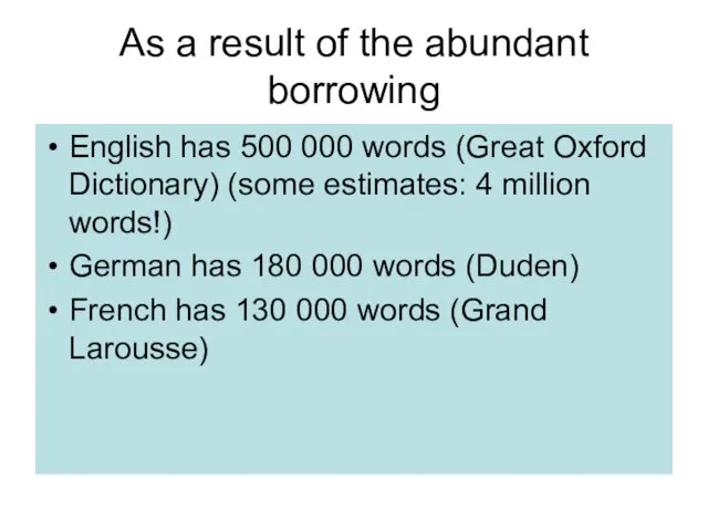 As a result of the abundant borrowing English has 500 000 words