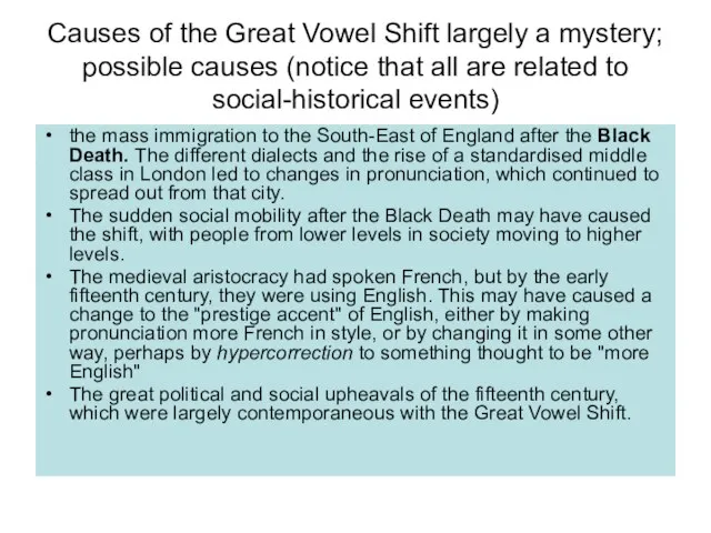 Causes of the Great Vowel Shift largely a mystery; possible causes (notice