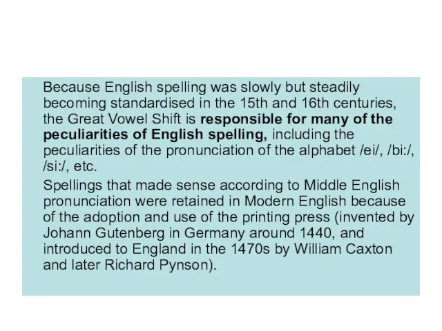 Because English spelling was slowly but steadily becoming standardised in the 15th