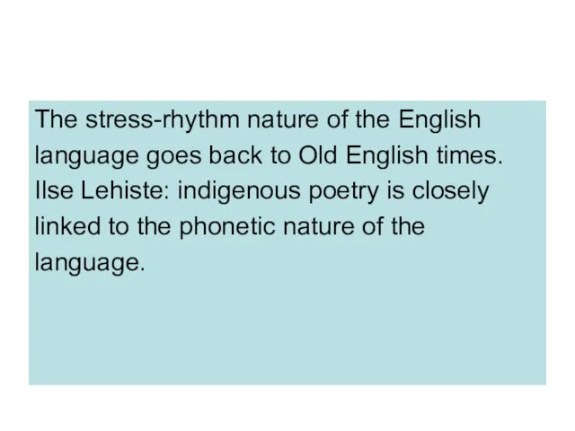 The stress-rhythm nature of the English language goes back to Old English