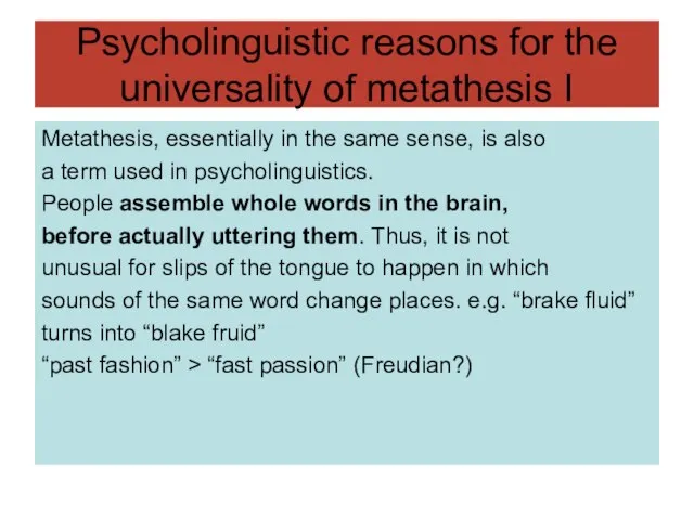 Psycholinguistic reasons for the universality of metathesis I Metathesis, essentially in the