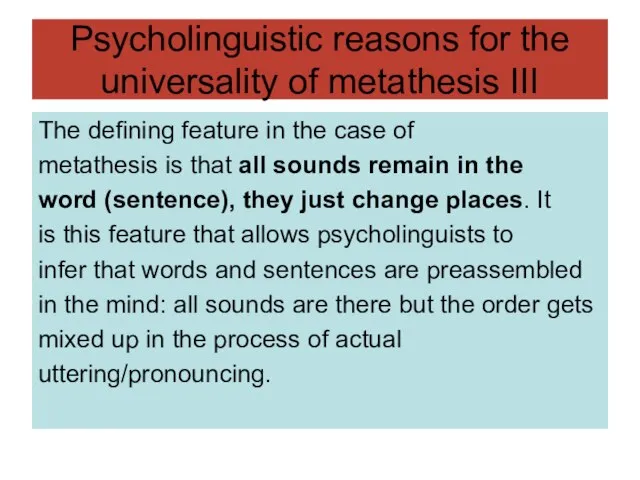 Psycholinguistic reasons for the universality of metathesis III The defining feature in