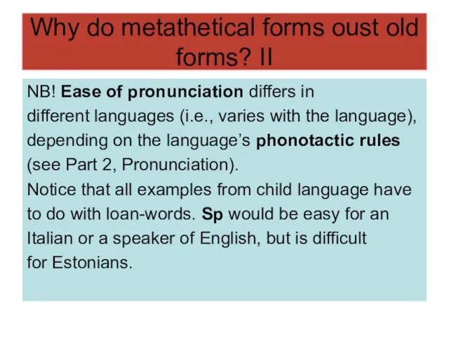 Why do metathetical forms oust old forms? II NB! Ease of pronunciation